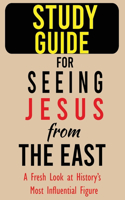 Study Guide for Seeing Jesus from the East