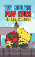 Coolest Dump Truck Coloring Book For Kids