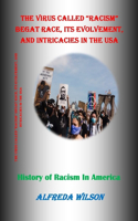 Virus Called Racism Begat Race, Its Evolvement, and Intricacies in the USA