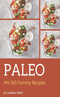 Ah! 365 Yummy Paleo Recipes: The Best Yummy Paleo Cookbook that Delights Your Taste Buds