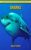 Sharks: Fascinating Facts and Photos about These Amazing & Unique Animals for Kids