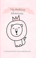 My doodling adventures - a coloring book for future adventurers