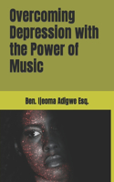 Overcoming Depression with the Power of Music