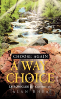 Choose Again A Way of Choice