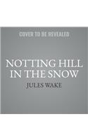 Notting Hill in the Snow Lib/E