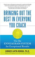 Bringing Out the Best in Everyone You Coach: Use the Enneagram System for Exceptional Results: Use the Enneagram System for Exceptional Results