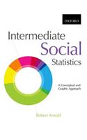 Intermediate Social Statistics: A Conceptual and Graphic Approach