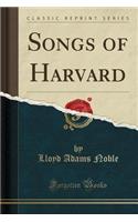 Songs of Harvard (Classic Reprint)