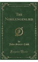 The Nibelungenlied (Classic Reprint)