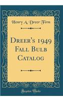 Dreer's 1949 Fall Bulb Catalog (Classic Reprint)