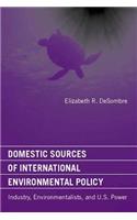 Domestic Sources of International Environmental Policy