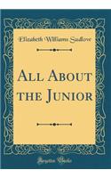 All About the Junior (Classic Reprint)