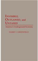 Invisible, Outlawed, and Untaxed