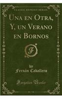 Una En Otra, Y, Un Verano En Bornos (Classic Reprint)
