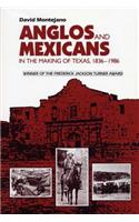 Anglos and Mexicans in the Making of Texas, 1836-1986