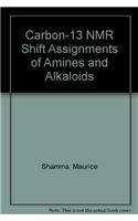Carbon-13 NMR Shift Assignments of Amines and Alkaloids: (English)