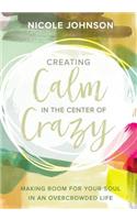 Creating Calm in the Center of Crazy
