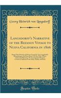 Langsdorff's Narrative of the Rezanov Voyage to Nueva California in 1806: Being That Division of Doctor Georg H. Von Langsdorff's Bemerkungen Auf Einer Reise Um Die Welt, When, as Personal Physician, He Accompanied Rezanov to Nueva California from