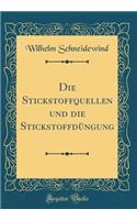 Die Stickstoffquellen und die Stickstoffdüngung (Classic Reprint)