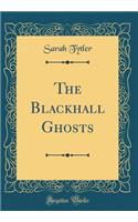 The Blackhall Ghosts (Classic Reprint)