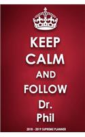Keep Calm and Follow Dr. Phil 2018-2019 Supreme Planner