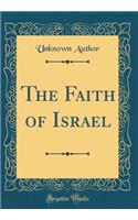 The Faith of Israel (Classic Reprint)