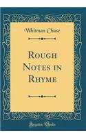 Rough Notes in Rhyme (Classic Reprint)