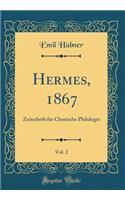 Hermes, 1867, Vol. 2: Zeitschrift Fï¿½r Classische Philologie (Classic Reprint): Zeitschrift Fï¿½r Classische Philologie (Classic Reprint)