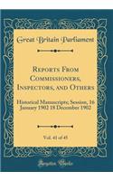 Reports From Commissioners, Inspectors, and Others, Vol. 41 of 45: Historical Manuscripts; Session, 16 January 1902 18 December 1902 (Classic Reprint)