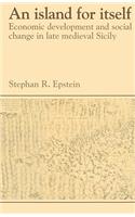 Island for Itself: Economic Development and Social Change in Late Medieval Sicily