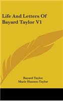 Life And Letters Of Bayard Taylor V1: (English)