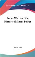 James Watt and the History of Steam Power