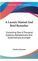 A Laconic Manual And Brief Remarker