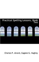 Practical Spelling Lessons, Book Two