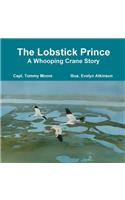 The Lobstick Prince, A Whooping Crane Story
