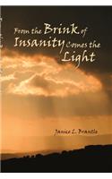From the Brink of Insanity Comes the Light