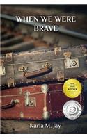 When We Were Brave