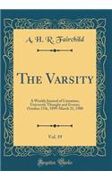 The Varsity, Vol. 19: A Weekly Journal of Literature, University Thought and Events; October 17th, 1899-March 21, 1900 (Classic Reprint)