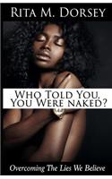 Who Told You, You Were Naked