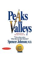 Peaks and Valleys: Making Good and Bad Times Work for You--At Work and in Life