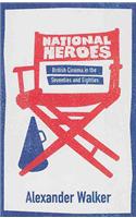 National Heroes: British Cinema in the Seventies and Eighties