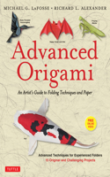 Advanced Origami: An Artist's Guide to Folding Techniques and Paper: Origami Book with 15 Original and Challenging Projects: Instructional Videos Included(English)