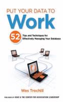 Put Your Data to Work: 52 Tips and Techniques for Effectively Managing Your Database