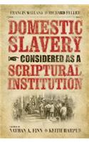 Domestic Slavery Considered as a Scriptural Institution