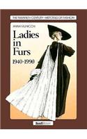 Ladies in Furs, 1940-1990