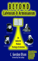 Beyond Calvinism and Arminianism