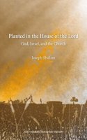 Planted in the House of the Lord: God, Israel, and the Church