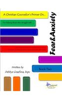 A Christian Counselor's Primer On.... Book Two; Fear and Anxiety