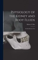 Physiology of the Kidney and Body Fluids; an Introductory Text