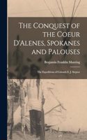 Conquest of the Coeur D'Alenes, Spokanes and Palouses; the Expeditions of Colonels E. J. Steptoe
